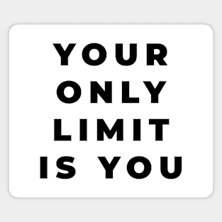 Your Only Limit Is You Positive Quote Magnet